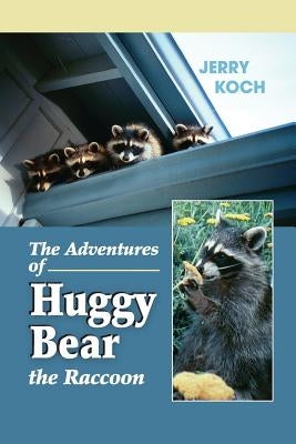 The Adventures of Huggy Bear the Raccoon by Marcus, Ruth