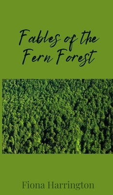 Fables of the Fern Forest by Harrington, Fiona