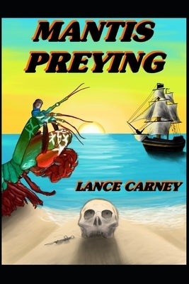 Mantis Preying: A Daniel O'Dwyer Oak Island Adventure by Carney, Kathy