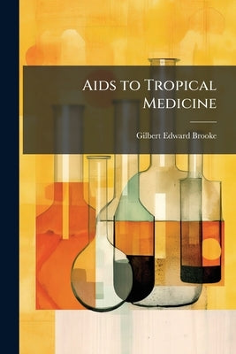 Aids to Tropical Medicine by Brooke, Gilbert Edward