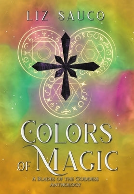 Colors of Magic by Sauco, Liz