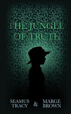 The Jungle of Truth by Brown, Marge
