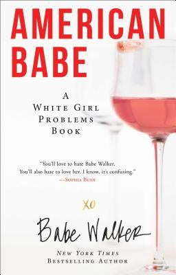 American Babe: A White Girl Problems Book by Walker, Babe