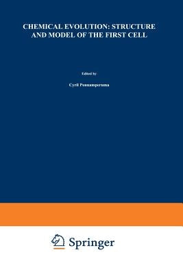 Chemical Evolution: Structure and Model of the First Cell: Conference on the Structure and Model of the First Cell (Ictp) Held in Trieste, Italy, 29 A by Ponnamperuma, Cyril
