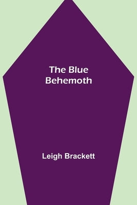 The Blue Behemoth by Brackett, Leigh