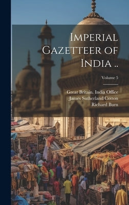 Imperial Gazetteer of India ..; Volume 5 by Great Britain India Office