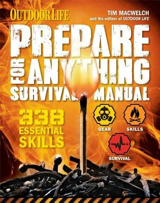 Prepare for Anything (Outdoor Life): 338 Essential Skills Pandemic and Virus Preparation Disaster Preparation Protection Family Safety by Macwelch, Tim