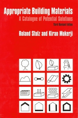 Appropriate Building Materials: A Catalogue of Potential Solutions by Stulz, Roland