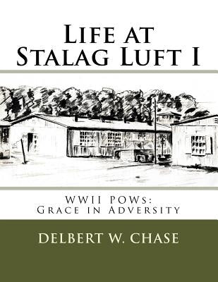 Life at Stalag Luft I: WWII POWs-Grace in Adversity by Yonash, Robin