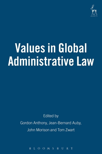 Values in Global Administrative Law by Anthony, Gordon