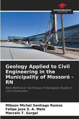 Geology Applied to Civil Engineering in the Municipality of Mossoró - RN by Santiago Ramos, Mibson Michel