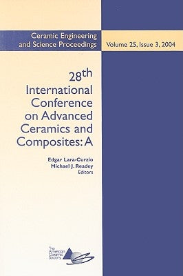 28th International Conference on Advanced Ceramics and Composites A, Volume 25, Issue 3 by Lara-Curzio, Edgar