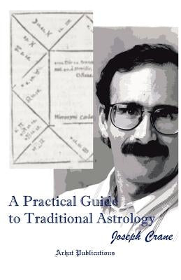 A Practical Guide to Traditional Astrology by Crane, Joseph C.