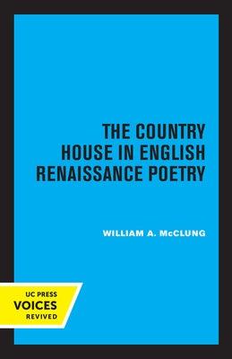 The Country House in English Renaissance Poetry by McClung, William Alexander
