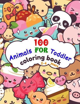 100 Animals For Toddler Coloring Book 2-4 years: Easy and Fun Educational Coloring Pages of Animals, and More Things for Little Kids Age 2-4, Boys, Gi by Coloring, Ayoub's