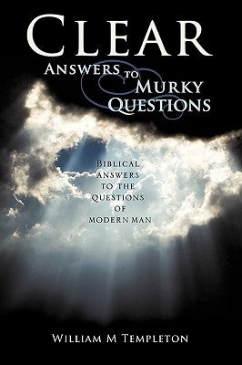Clear Answers to Murky Questions by Templeton, William M.