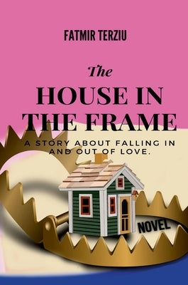 The House in the Frame by Terziu, Fatmir