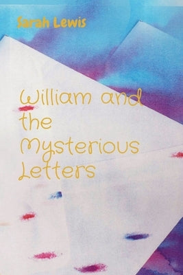 William and the Mysterious Letters by Lewis, Sarah