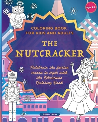 The Nutcracker - Coloring Book for Kids and Adults by Polidea Creative