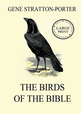 The Birds of the Bible: Large Print Edition for a better reading experience by Stratton-Porter, Gene