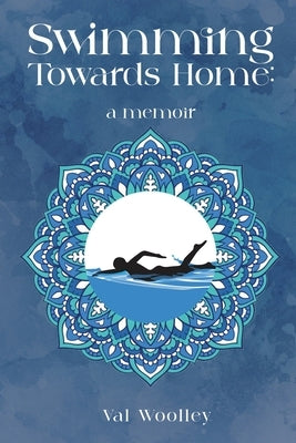 Swimming Towards Home by Woolley, Val