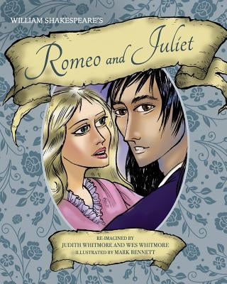 William Shakespeare's Romeo and Juliet by Whitmore, Wes
