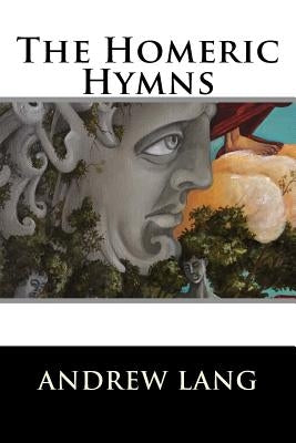 The Homeric Hymns by Lang, Andrew