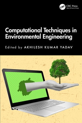 Computational Techniques in Environmental Engineering by Yadav, Akhilesh Kumar
