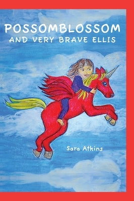 Possomblossom and Very Brave Ellis by Atkins, Sara