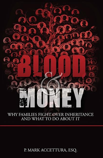 Blood and Money: Why Families Fight Over Inheritance And What To Do About It by Accettura, Mark