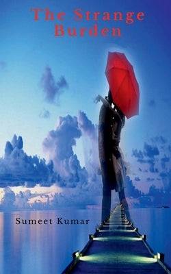 The Strange Burden by Kumar, Sumeet