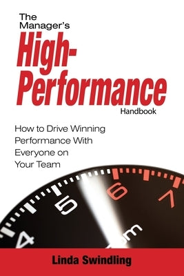 The Manager's High Performance Handbook by Swindling, Linda