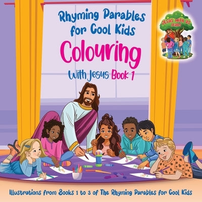 Colouring With Jesus Book 1- Illustrations From Books 1 to 3 of The Rhyming Parables For Cool Kids!: Rhyming Parables For Cool Kids by Jvr, Sybrand