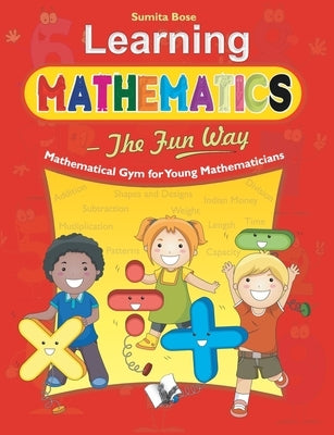 Learning Mathematics - The Fun Way by Bose, Sumita