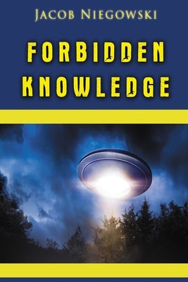 Forbidden Knowledge by Niegowski, Jacob