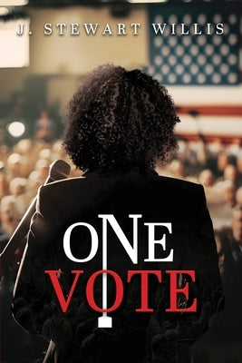 One Vote by Willis, J. Stewart