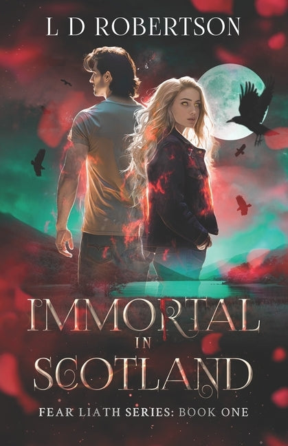 Immortal In Scotland: Fear Liath Series: Book One by Robertson, Lesley D.