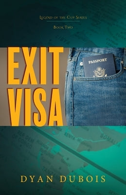 Exit Visa: Legend of the Cup Series, Book Two by DuBois, Dyan
