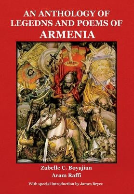 An Anthology of Legends and Poems of Armenia by Boyajian, Zabelle C.