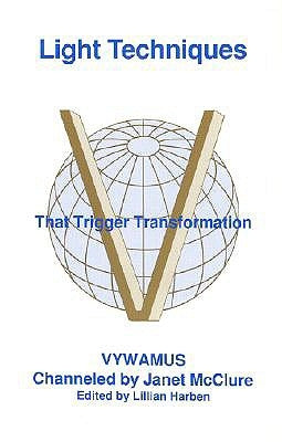 Light Techniques That Trigger Transformation by Vywamus