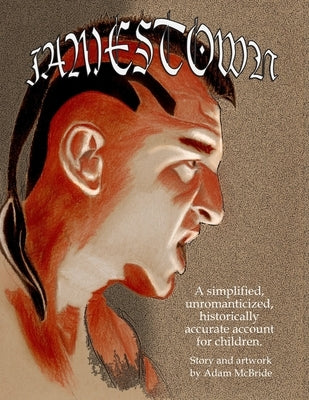 Jamestown: A simplified, unromanticized, historically accurate account for children. by McBride, Adam