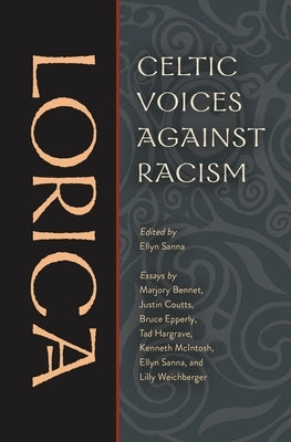 Lorica: Celtic Voices Against Racism by Bennet, Marjory