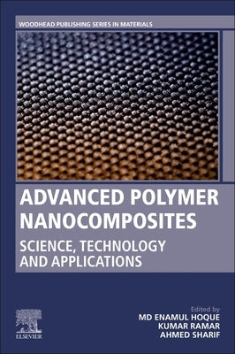 Advanced Polymer Nanocomposites: Science, Technology and Applications by Hoque, Enamul