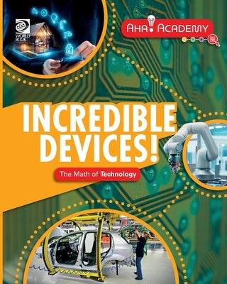 Incredible Devices! The Math of Technology by Howell, Izzi