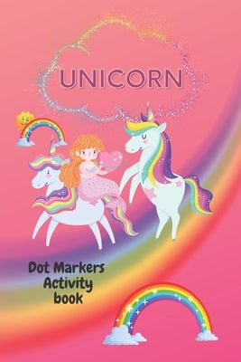 Unicorn Dot markers activity book: Unicorn dot coloring book cool dot makers coloring book Perfect gift for Unicorn lovers by Pangpa, Supachai