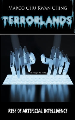 Rise of Artificial Intelligence: Terrorlands by Chu, Marco Kwan Ching