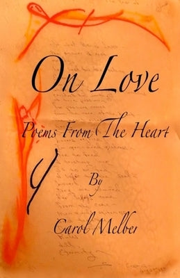 On Love: Poems From The Heart by Melber, Carol