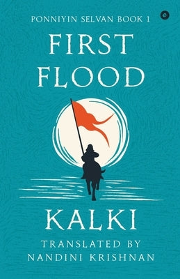 Ponniyin Selvan - Book 1 - First Flood by Ramaswamy Krishnamurthy, Kalki