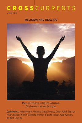 Crosscurrents: Religion and Healing: Volume 60, Number 2, June 2010 by Mitchem, Stephanie Y.