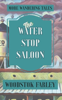 The Water Stop Saloon by Farley, Woodstok